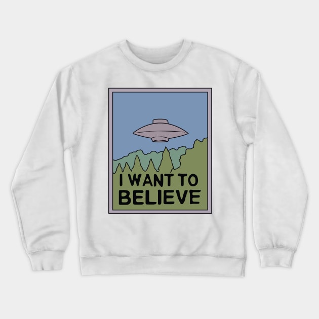 I Want to Believe Crewneck Sweatshirt by saintpetty